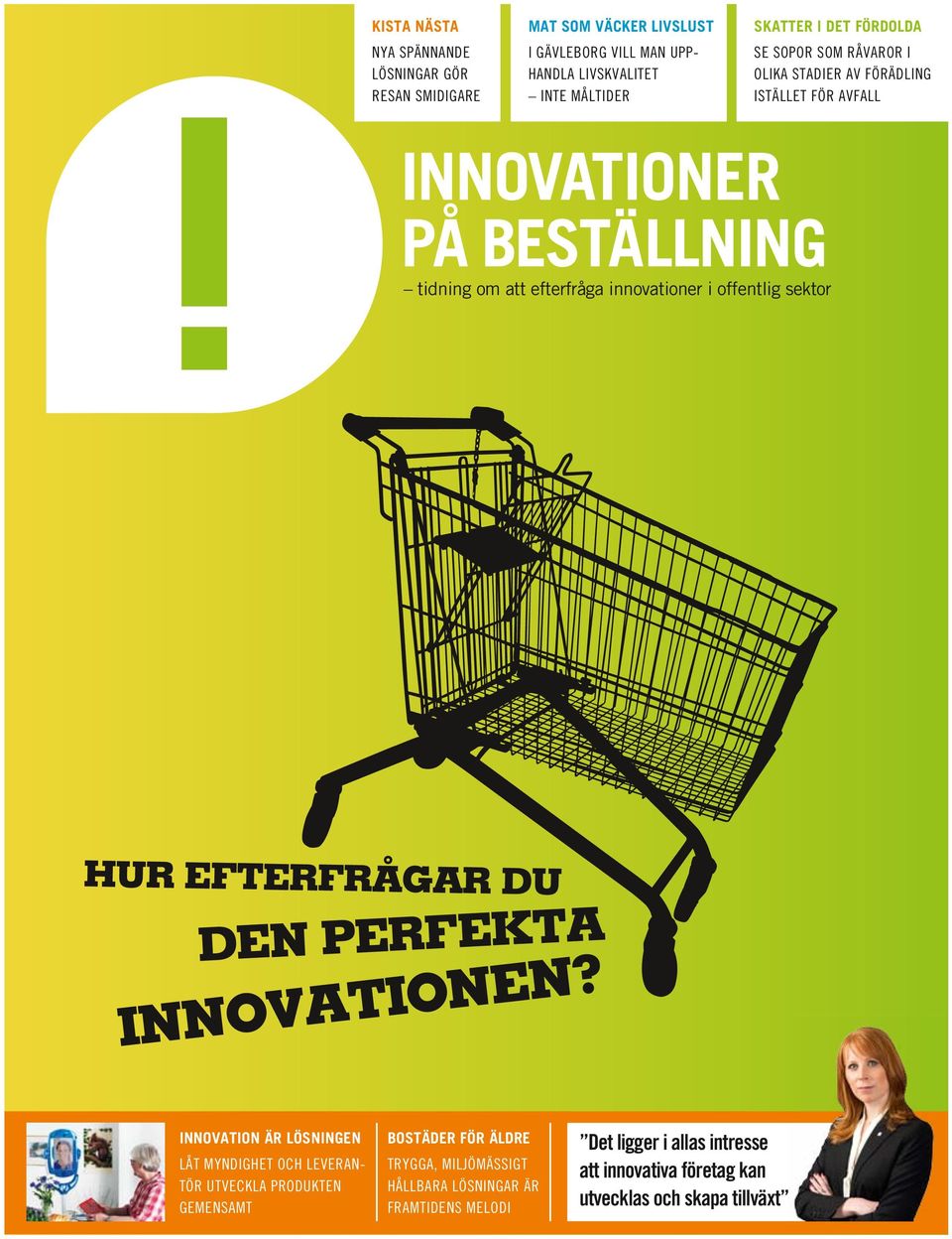 offentlig sektor HUR EFTERFRÅGAR DU DEN PERFEKTA INNOVATIONEN?