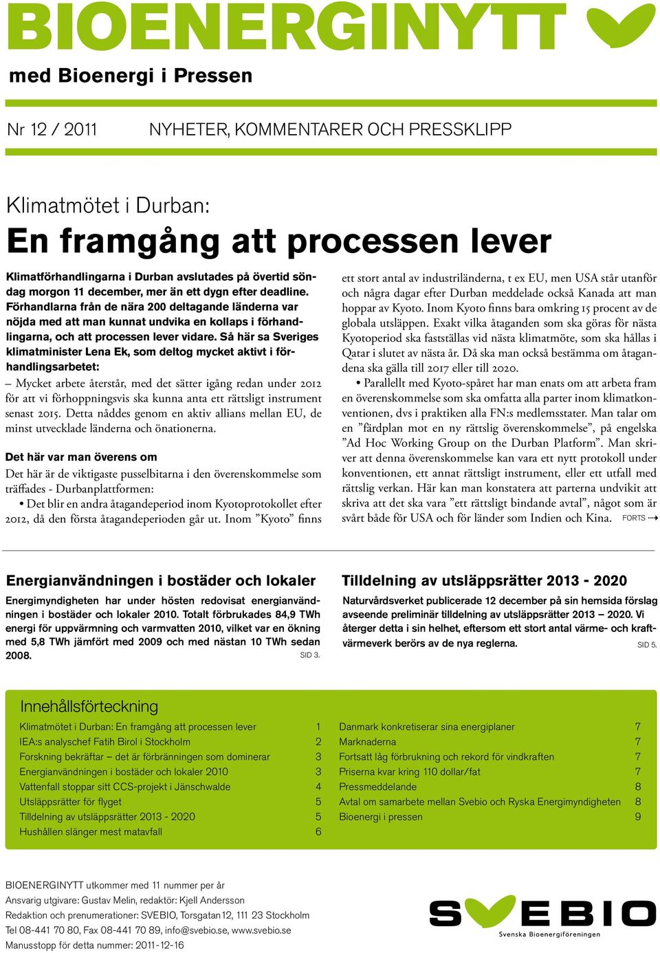 Förhandlarna från de nära 200 deltagande länderna var nöjda med att man kunnat undvika en kollaps i förhandlingarna, och att processen lever vidare.