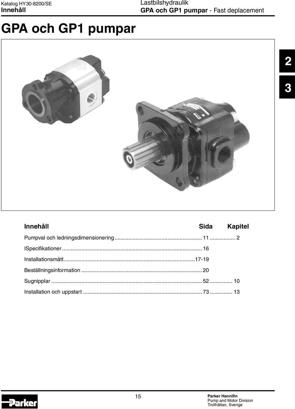 .. 2 ISpecifikationer...16 Installationsmått.