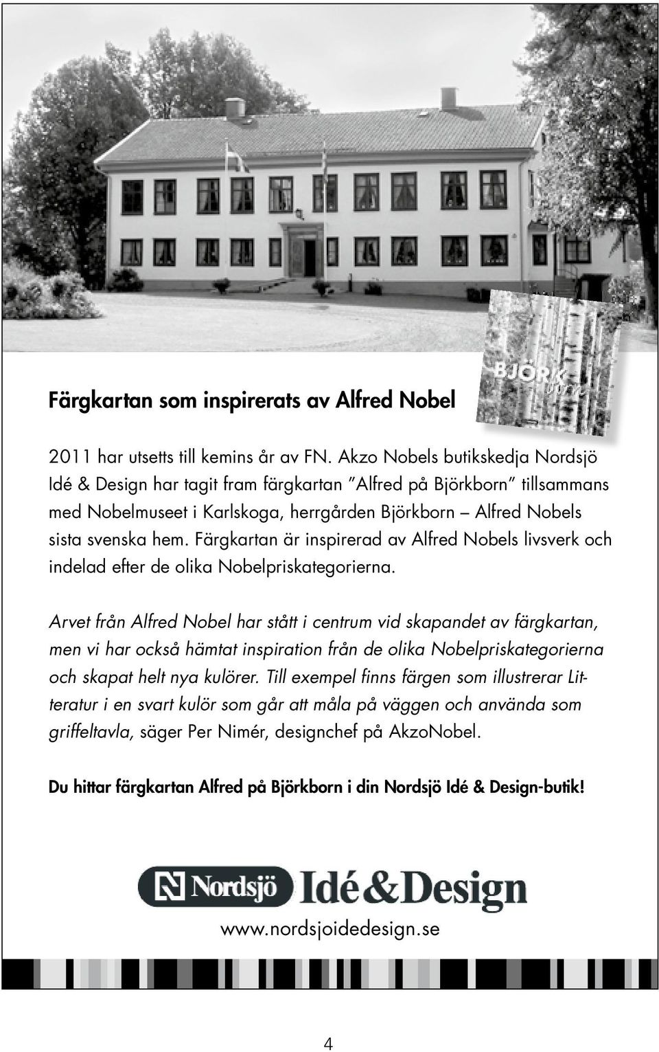 Färgkartan är inspirerad av Alfred Nobels livsverk och indelad efter de olika Nobelpriskategorierna.