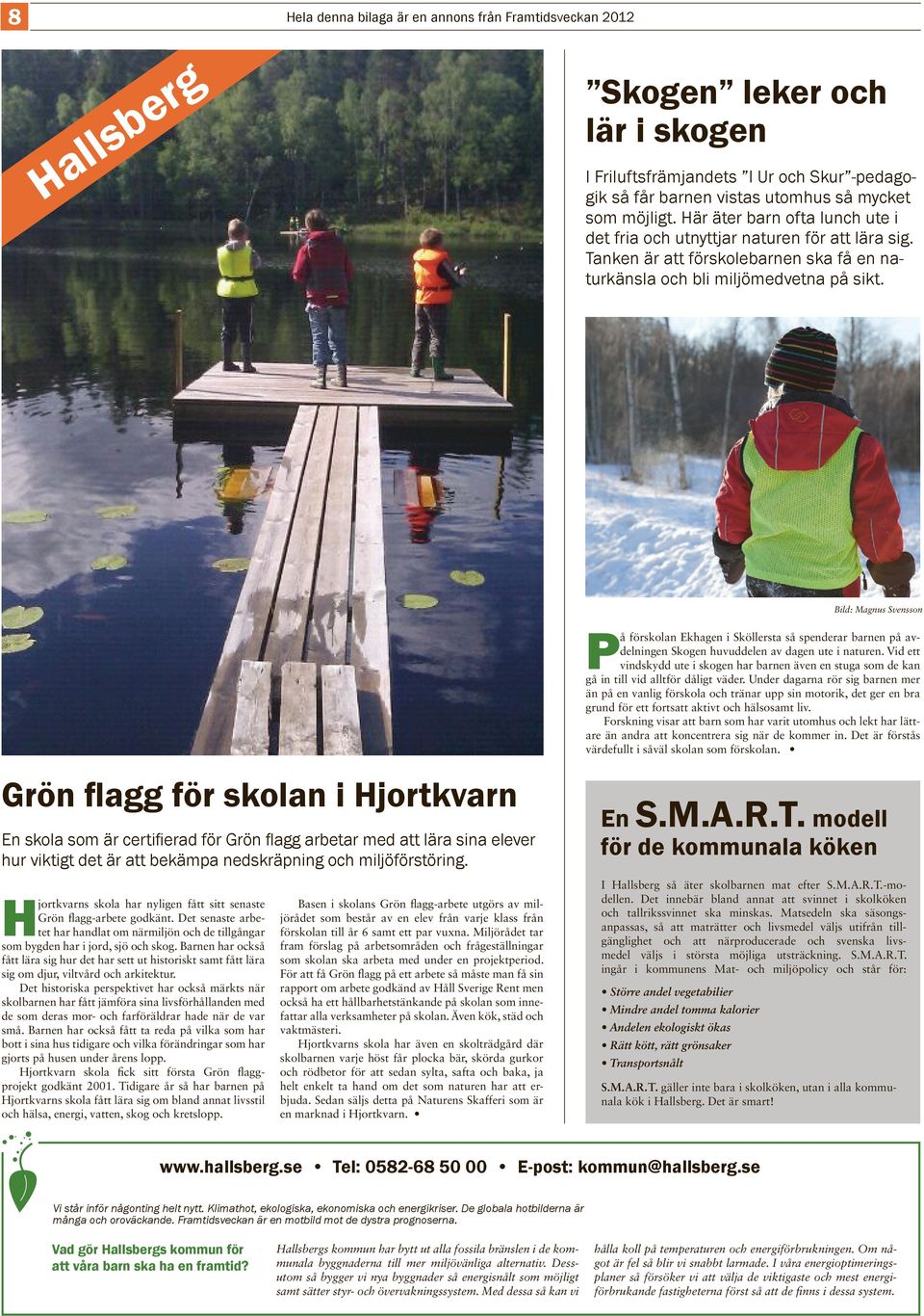 Bild: Magnus Svensson På förskolan Ekhagen i Sköllersta så spenderar barnen på avdelningen Skogen huvuddelen av dagen ute i naturen.