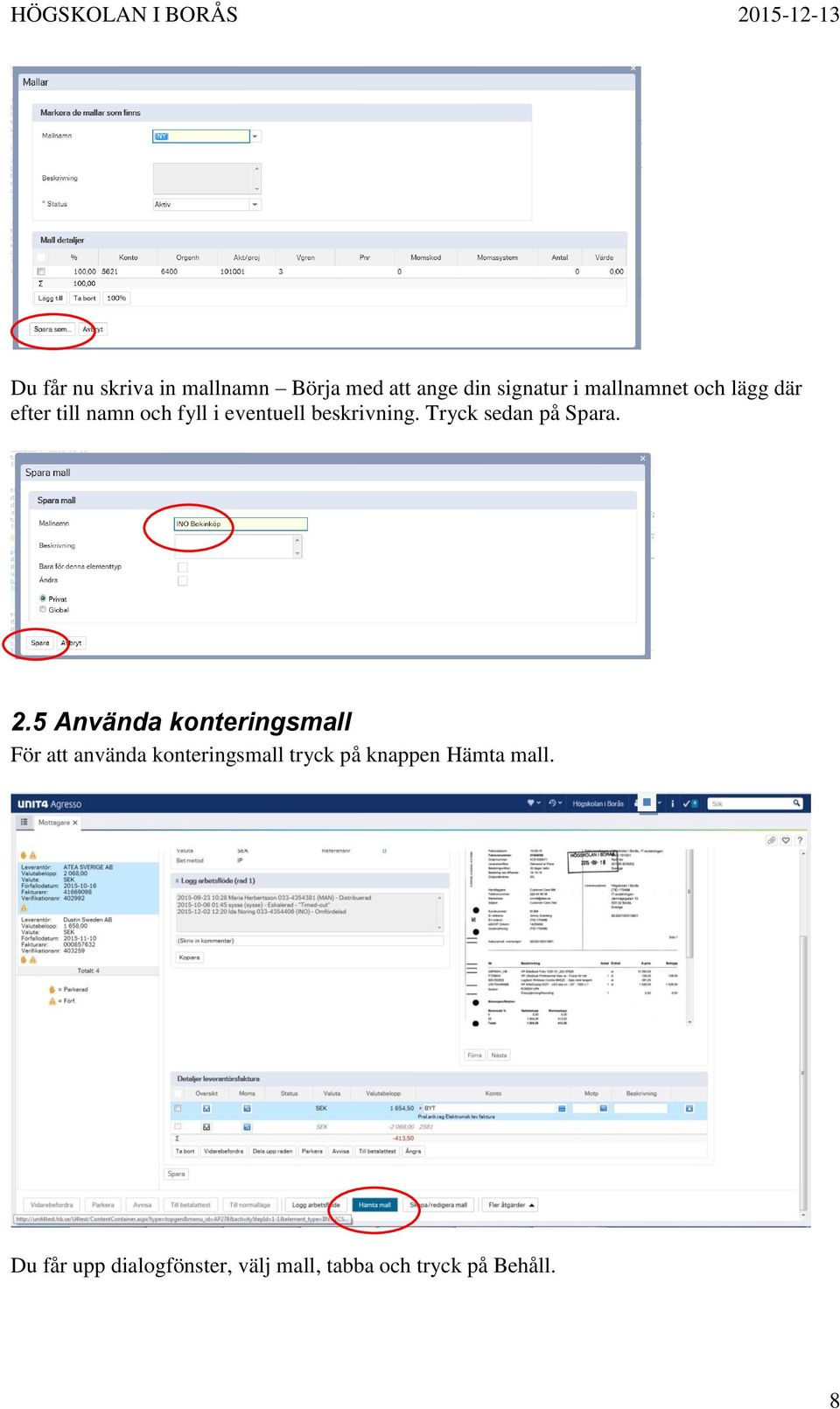 Tryck sedan på Spara. 2.