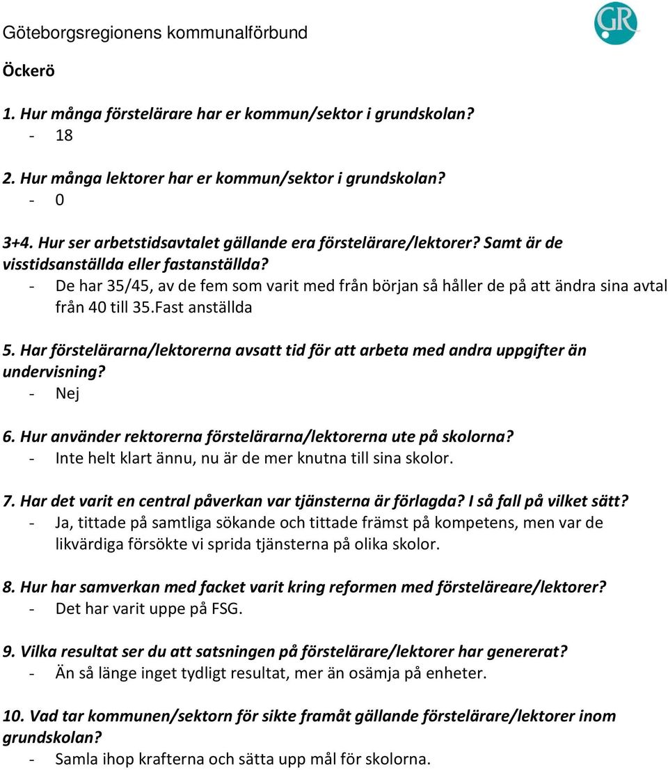 35.Fast anställda - Nej - Inte helt klart ännu, nu är de mer knutna till sina skolor.