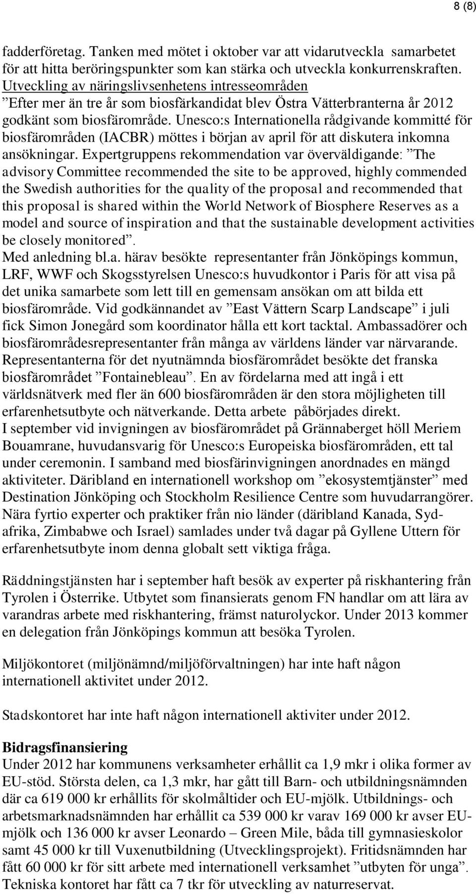 Unesco:s Internationella rådgivande kommitté för biosfärområden (IACBR) möttes i början av april för att diskutera inkomna ansökningar.