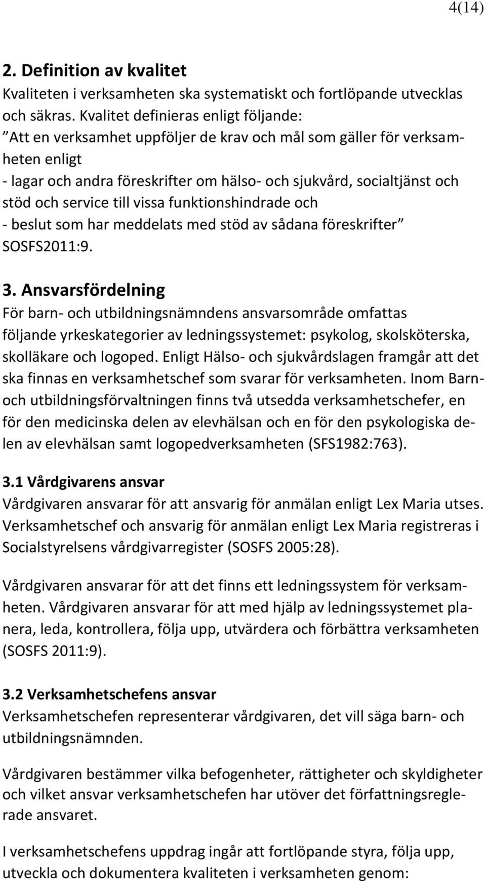 service till vissa funktionshindrade och - beslut som har meddelats med stöd av sådana föreskrifter SOSFS2011:9. 3.