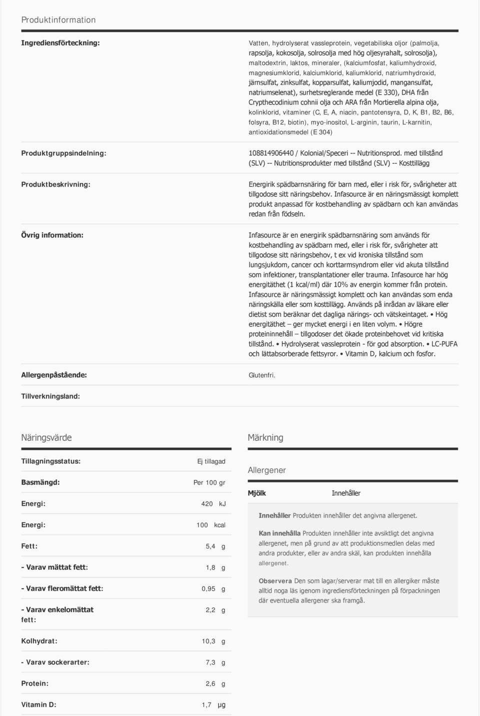 surhetsreglerande medel (E 330), DHA från Crypthecodinium cohnii olja och ARA från Mortierella alpina olja, kolinklorid, vitaminer (C, E, A, niacin, pantotensyra, D, K, B1, B2, B6, folsyra, B12,