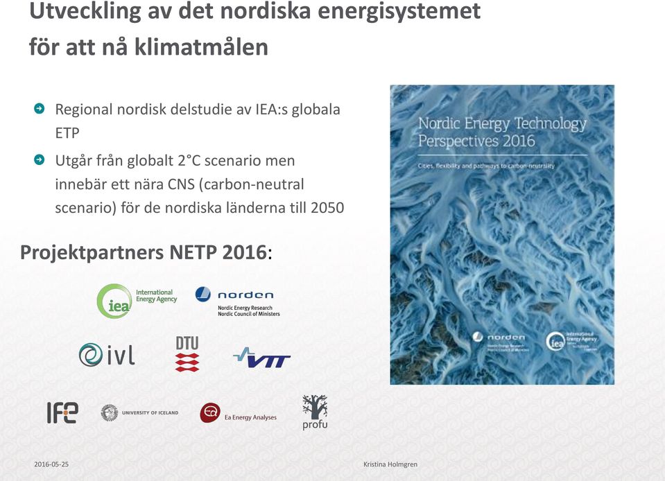 scenario men innebär ett nära CNS (carbon-neutral scenario) för de