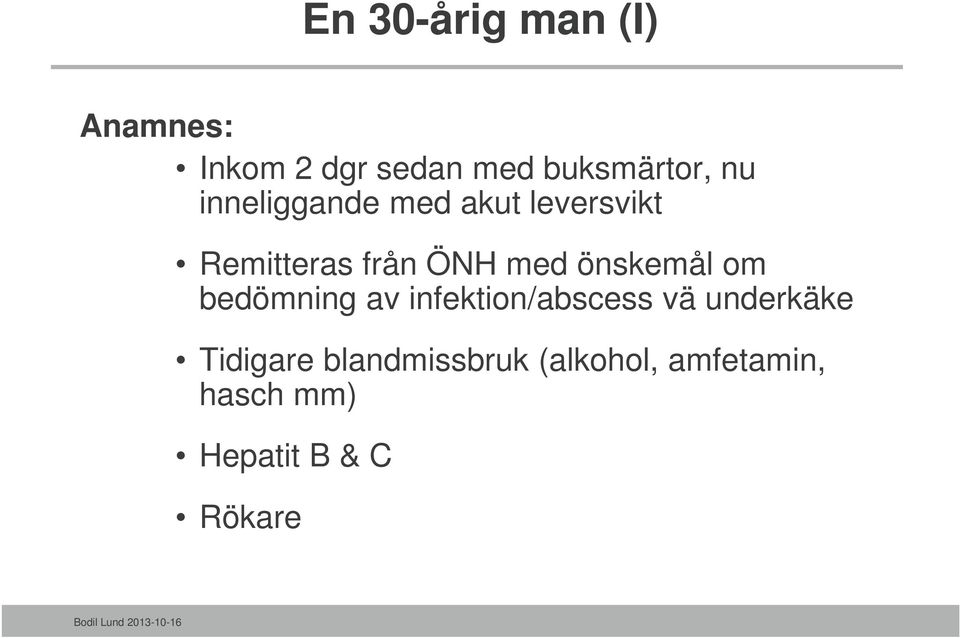 önskemål om bedömning av infektion/abscess vä underkäke