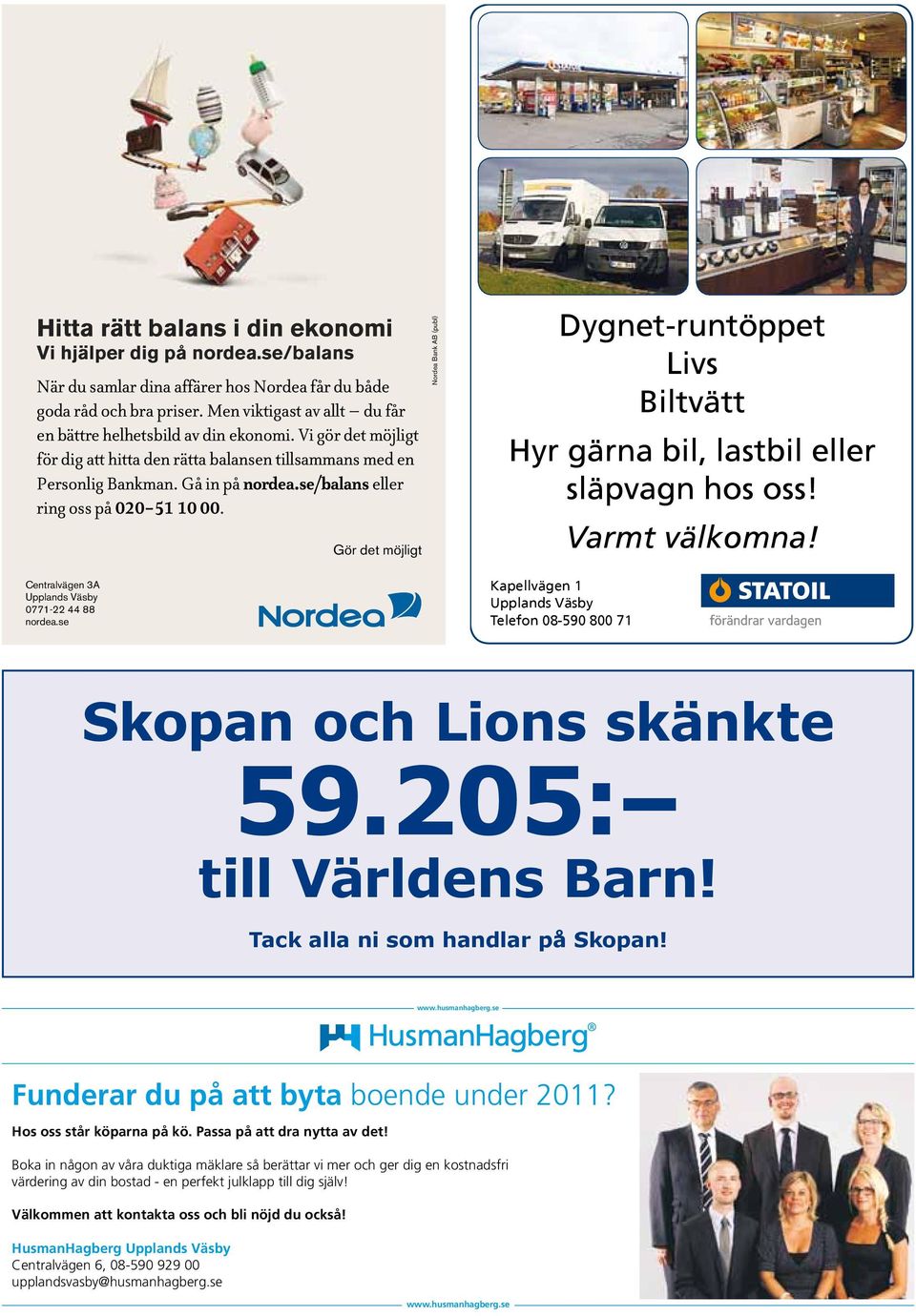 se/balans eller ring oss på 020-51 10 00. Centralvägen 3A Upplands Väsby 0771-22 44 88 nordea.