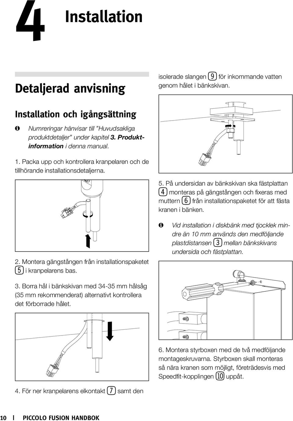 Packa upp och kontrollera kranpelaren och de tillhörande installationsdetaljerna. 5.