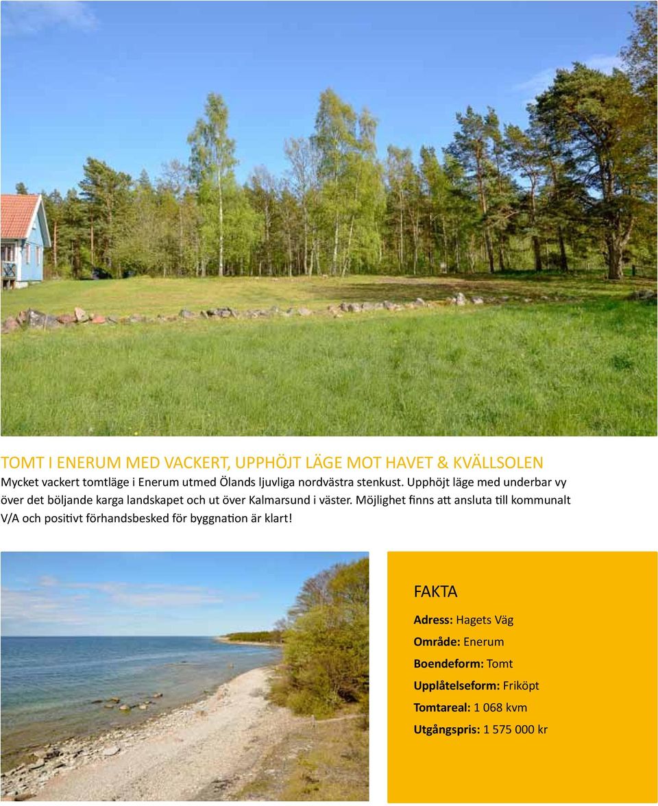 Upphöjt läge med underbar vy över det böljande karga landskapet och ut över Kalmarsund i väster.