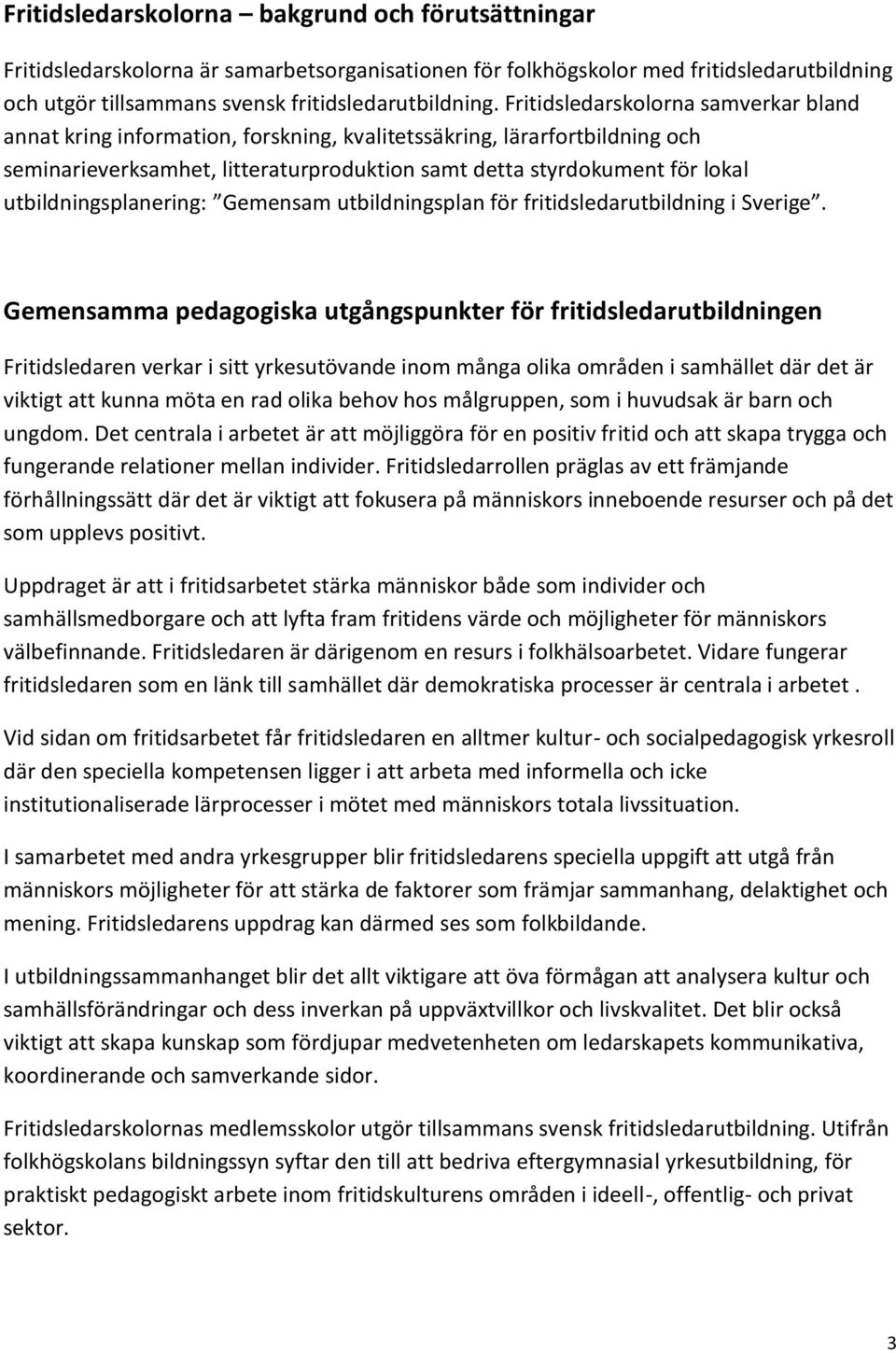 utbildningsplanering: Gemensam utbildningsplan för fritidsledarutbildning i Sverige.