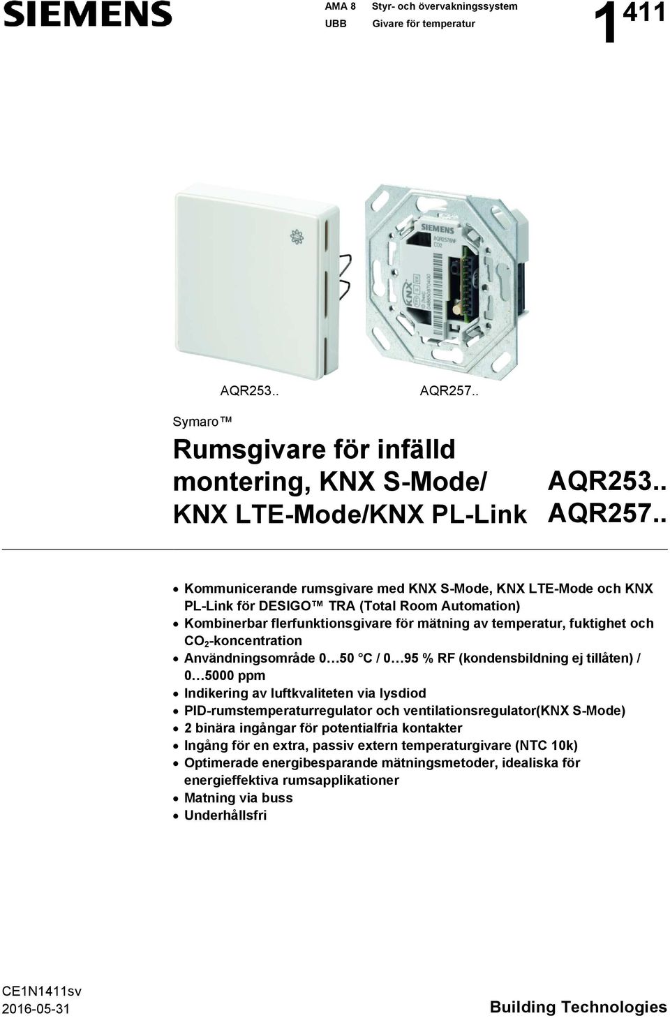 . Kommunicerande rumsgivare med KNX S-Mode, KNX LTE-Mode och KNX PL-Link för DESIGO TRA (Total Room Automation) Kombinerbar flerfunktionsgivare för mätning av temperatur, fuktighet och CO 2