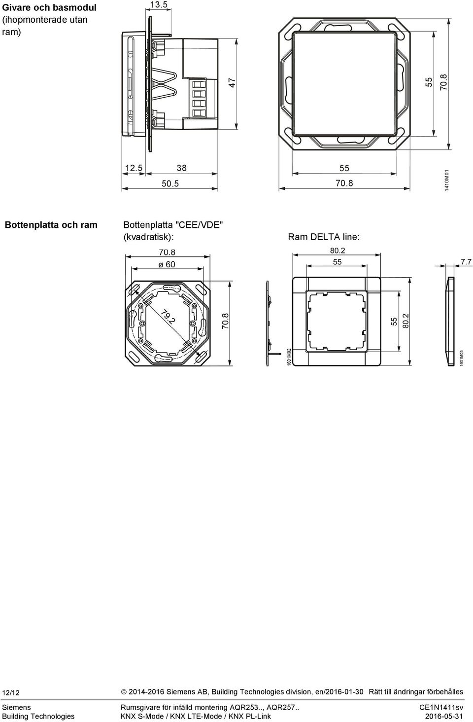 12/12 2014-2016 Siemens AB, Building Technologies division, en/2016-01-30 Rätt till