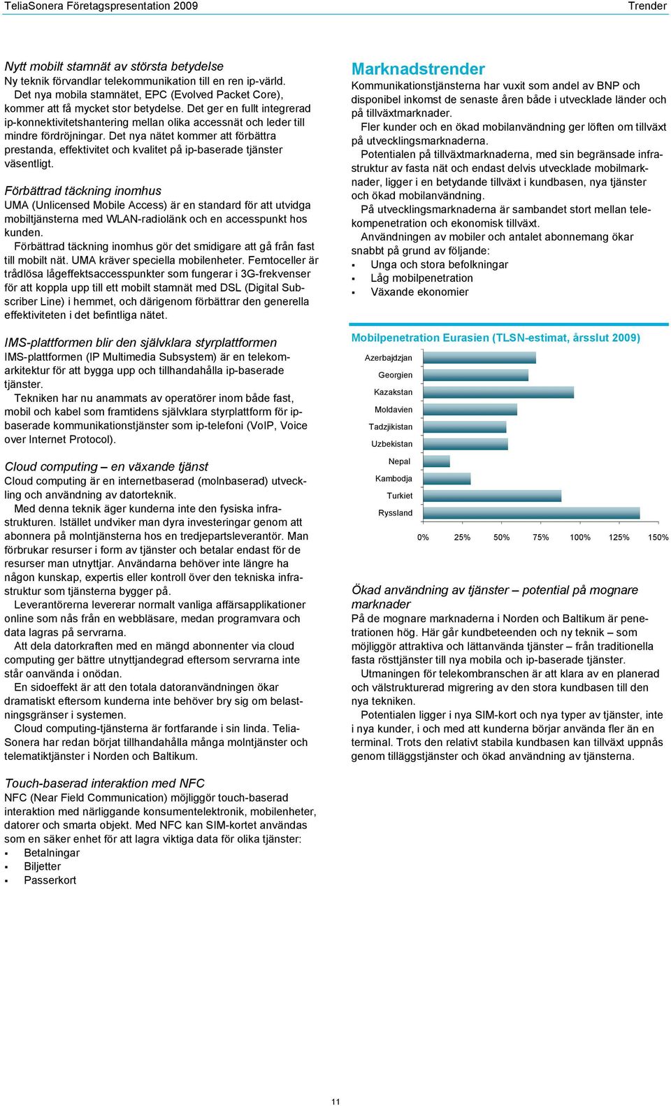 Det nya nätet kommer att förbättra prestanda, effektivitet och kvalitet på ip-baserade tjänster väsentligt.