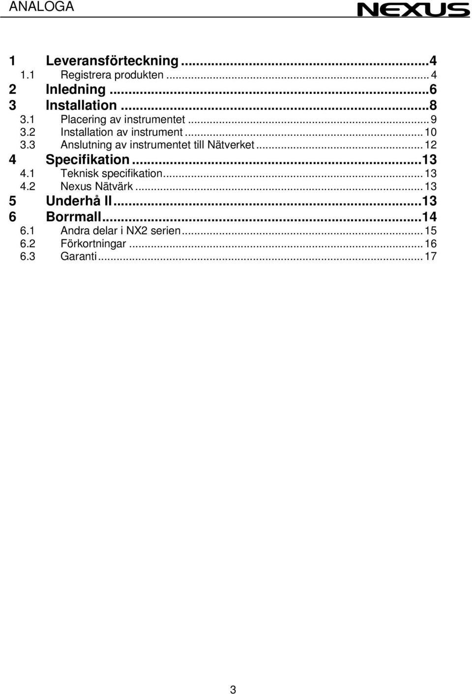 3 Anslutning av instrumentet till Nätverket... 12 4 Specifikation...13 4.1 Teknisk specifikation.