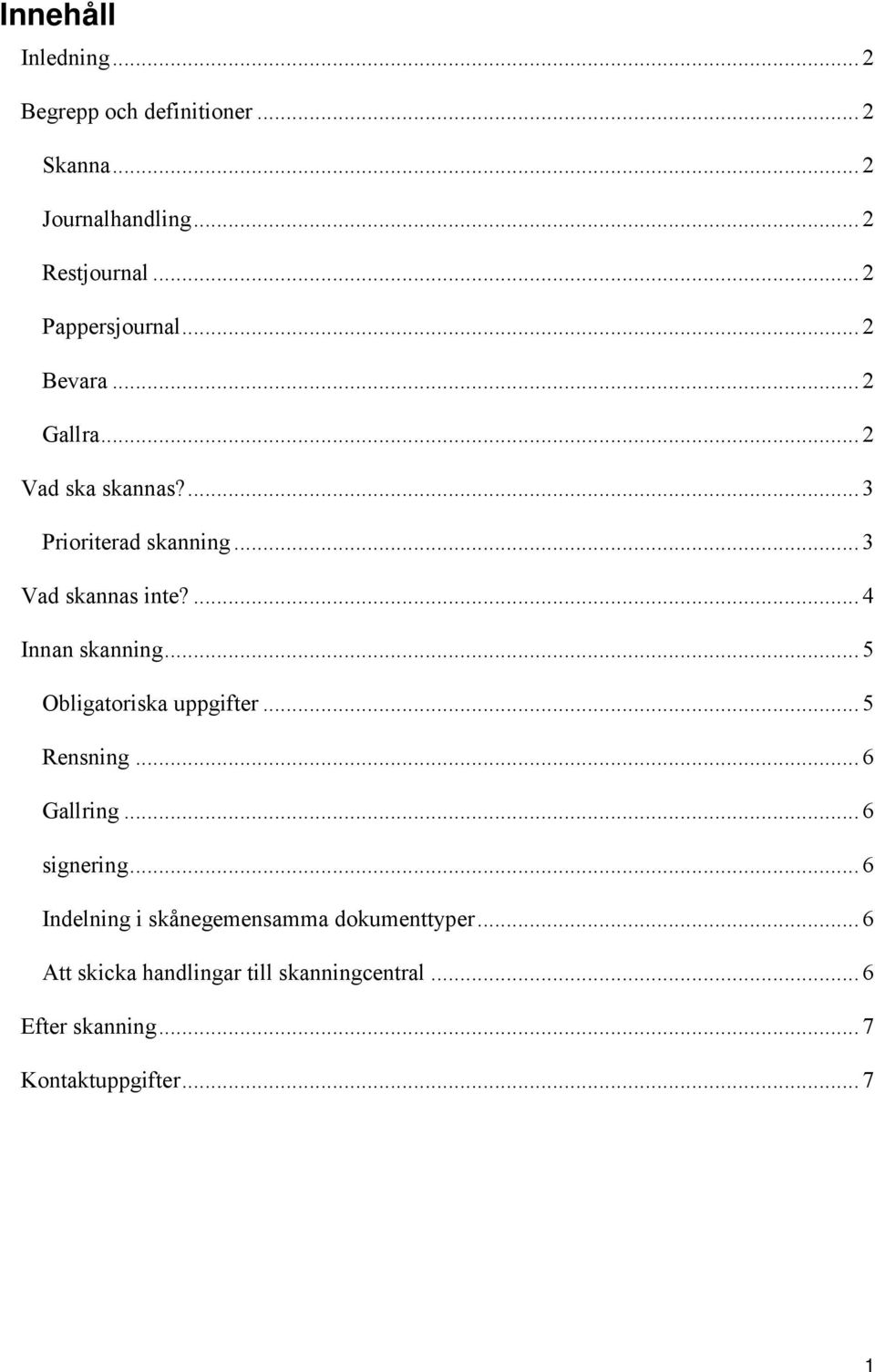 ... 4 Innan skanning... 5 Obligatoriska uppgifter... 5 Rensning... 6 Gallring... 6 signering.
