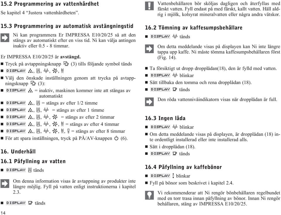 Er IMPRESSA E10/20/25 är avstängd.