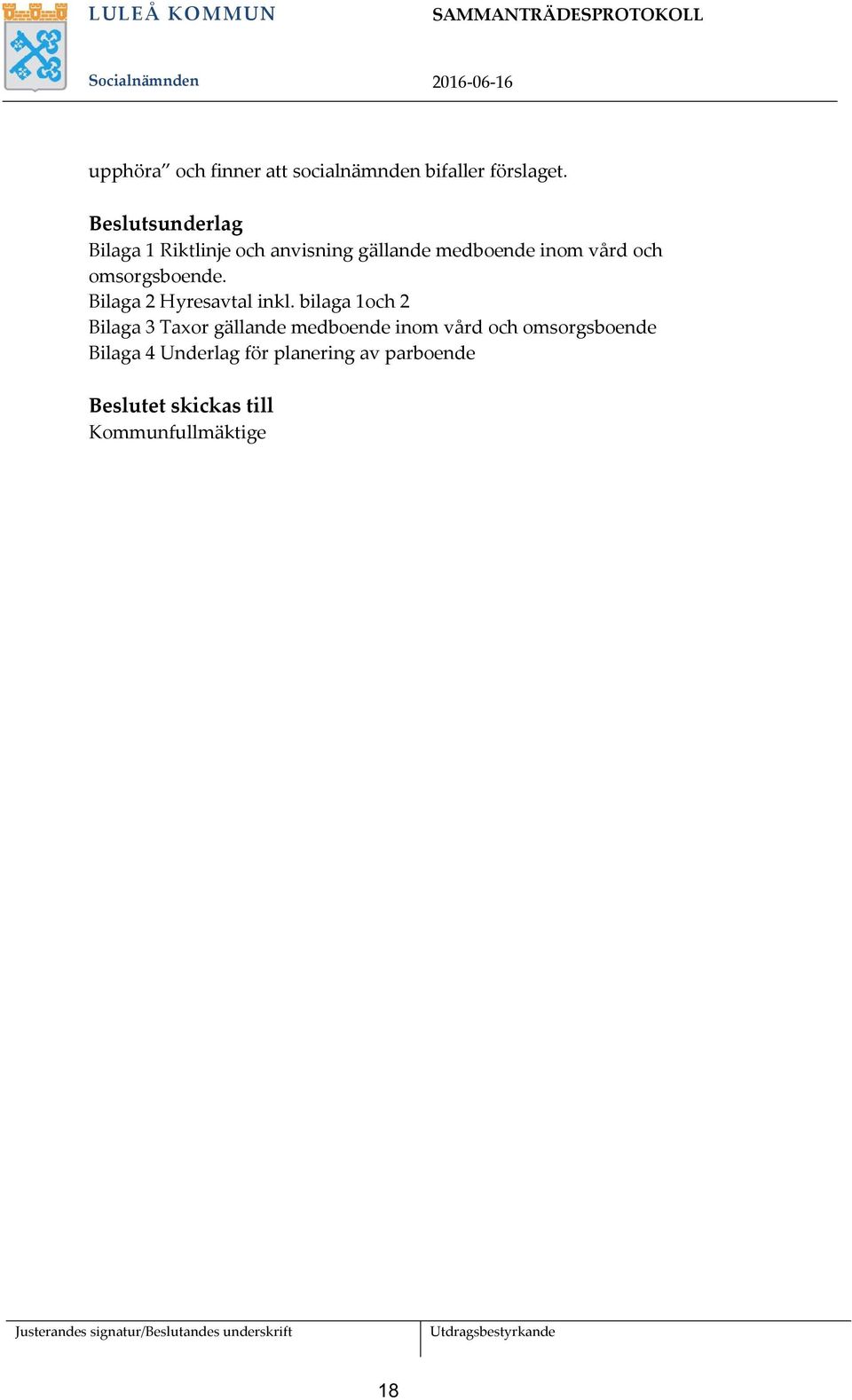 omsorgsboende. Bilaga 2 Hyresavtal inkl.