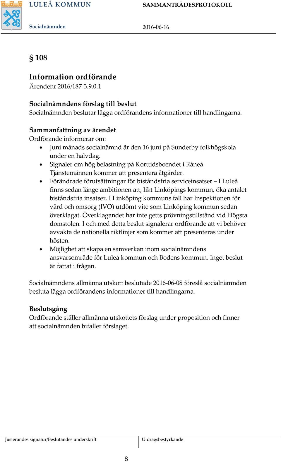Tjänstemännen kommer att presentera åtgärder.