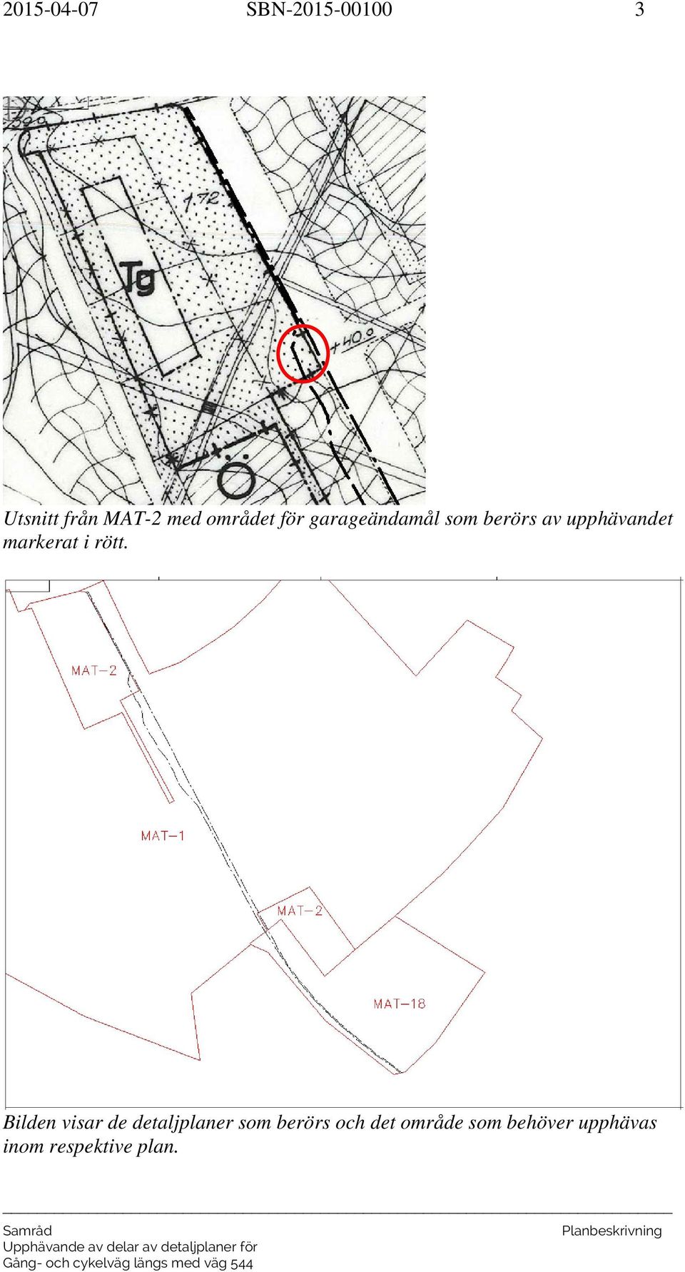 Bilden visar de detaljplaner som berörs och det område som behöver upphävas