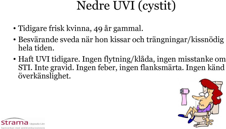 tiden. Haft UVI tidigare.