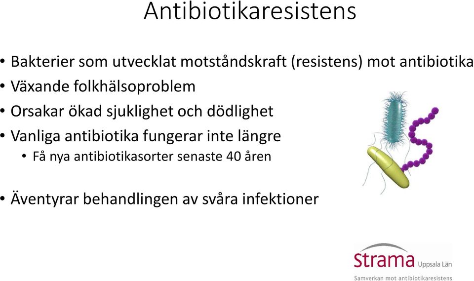 sjuklighet och dödlighet Vanliga antibiotika fungerar inte längre Få