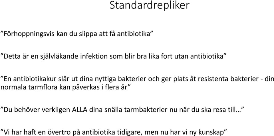 resistenta bakterier -din normala tarmflora kan påverkas i flera år Du behöver verkligen ALLA dina snälla