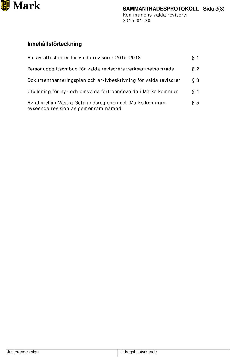 och arkivbeskrivning för valda revisorer 3 Utbildning för ny- och omvalda förtroendevalda i