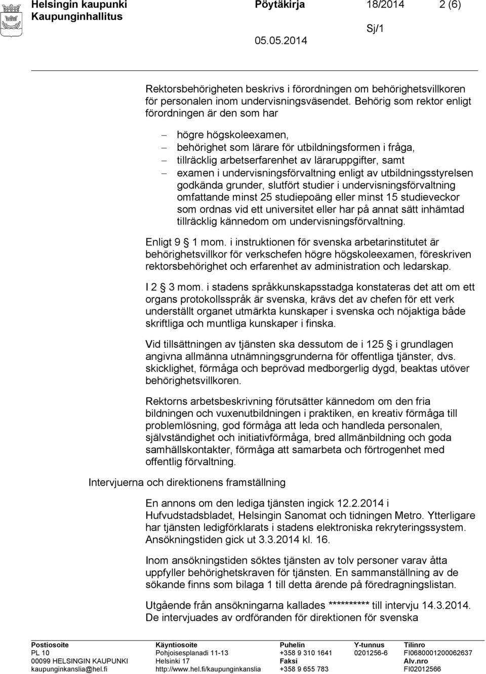 undervisningsförvaltning enligt av utbildningsstyrelsen godkända grunder, slutfört studier i undervisningsförvaltning omfattande minst 25 studiepoäng eller minst 15 studieveckor som ordnas vid ett