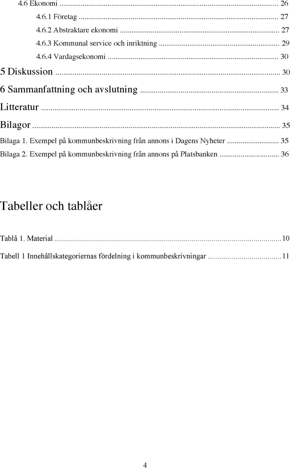 Exempel på kommunbeskrivning från annons i Dagens Nyheter... 35 Bilaga 2.