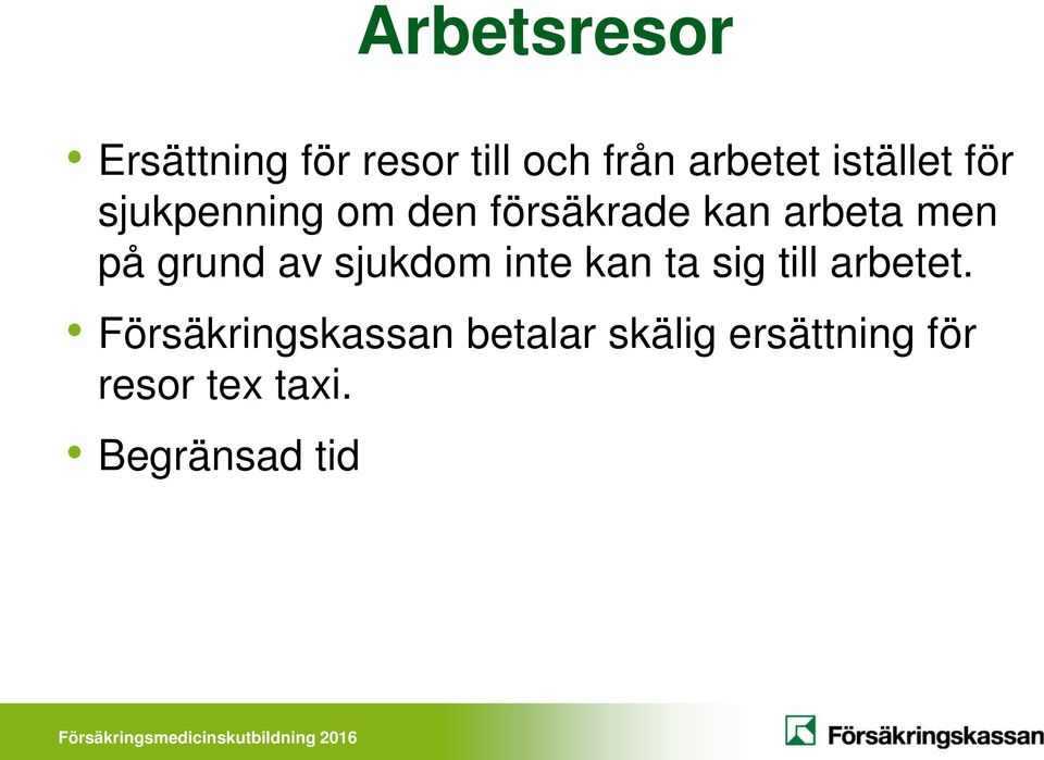 på grund av sjukdom inte kan ta sig till arbetet.