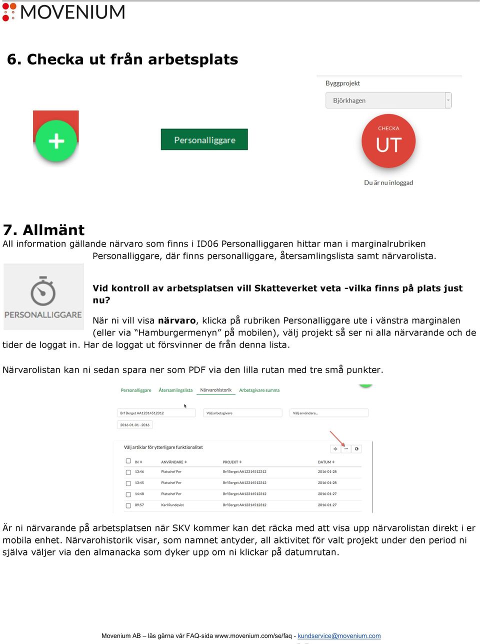 Vid kontroll av arbetsplatsen vill Skatteverket veta -vilka finns på plats just nu?