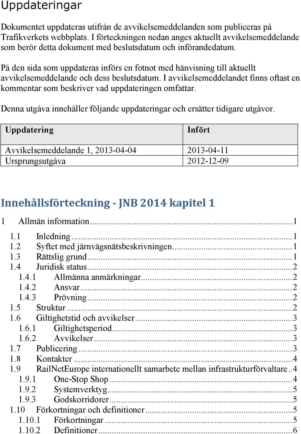 På den sida som uppdateras införs en fotnot med hänvisning till aktuellt avvikelsemeddelande och dess beslutsdatum.