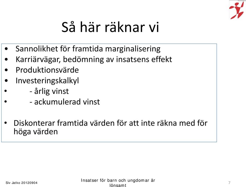 Produktionsvärde Investeringskalkyl årlig vinst