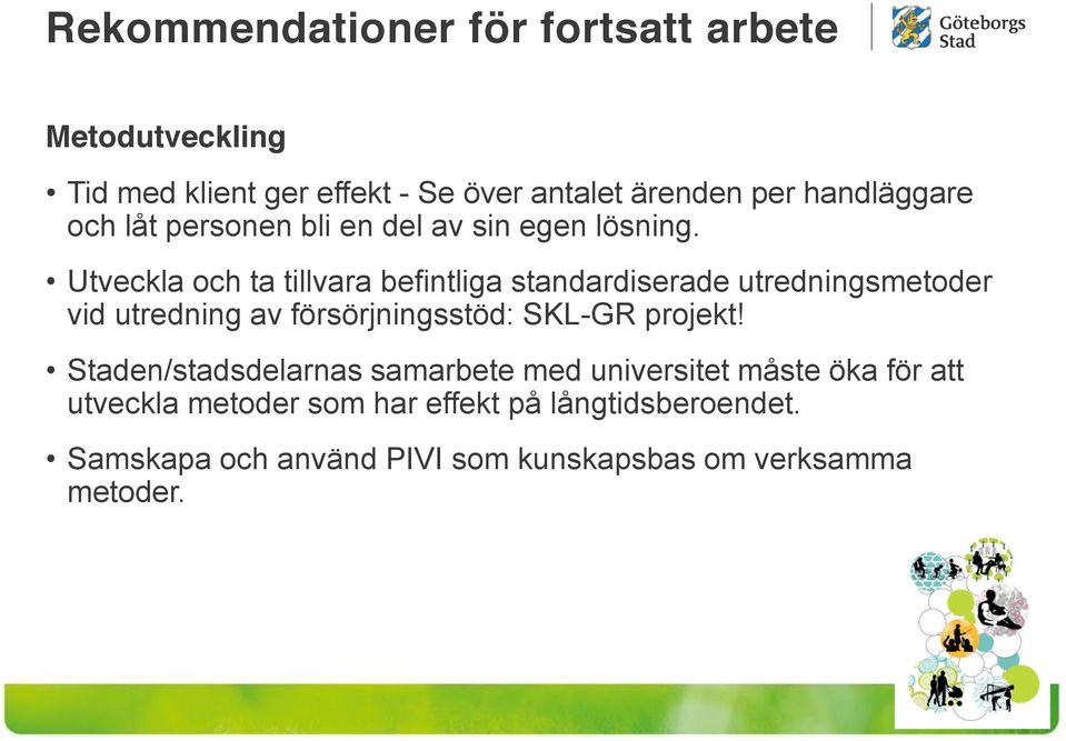 Utveckla och ta tillvara befintliga standardiserade utredningsmetoder vid utredning av försörjningsstöd: SKL-GR
