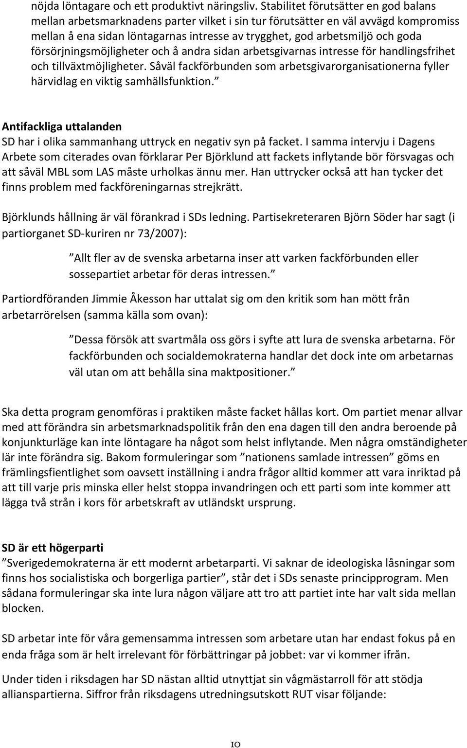 försörjningsmöjligheter och å andra sidan arbetsgivarnas intresse för handlingsfrihet och tillväxtmöjligheter.