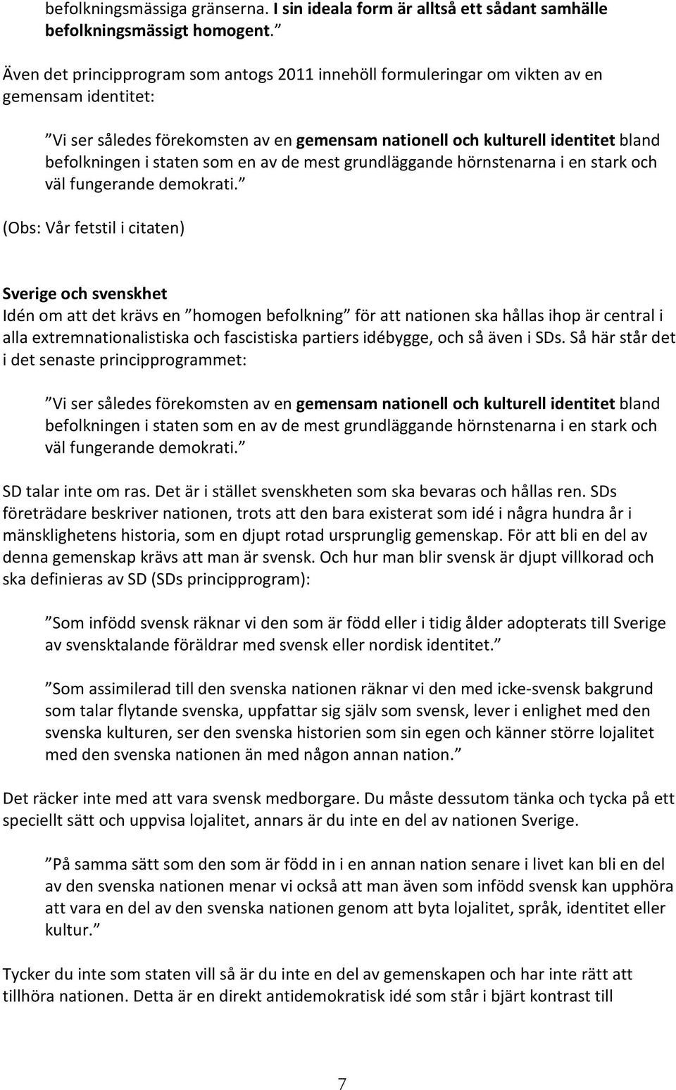 staten som en av de mest grundläggande hörnstenarna i en stark och väl fungerande demokrati.