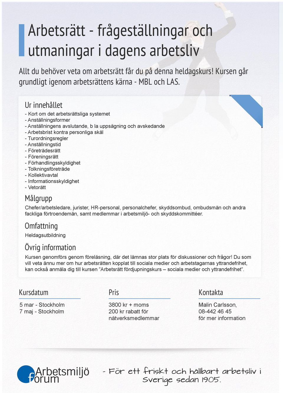 Företrädesrätt - Föreningsrätt - Förhandlingsskyldighet - Tolkningsföreträde - Kollektivavtal - Informationsskyldighet - Vetorätt Chefer/arbetsledare, jurister, HR-personal, personalchefer,