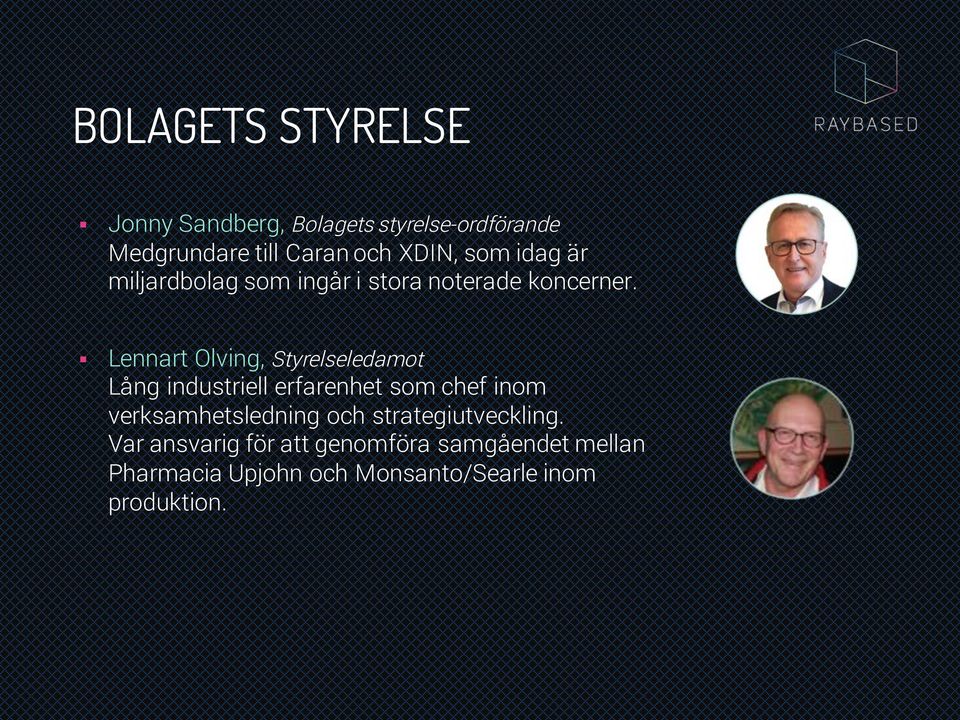 Lennart Olving, Styrelseledamot Lång industriell erfarenhet som chef inom verksamhetsledning