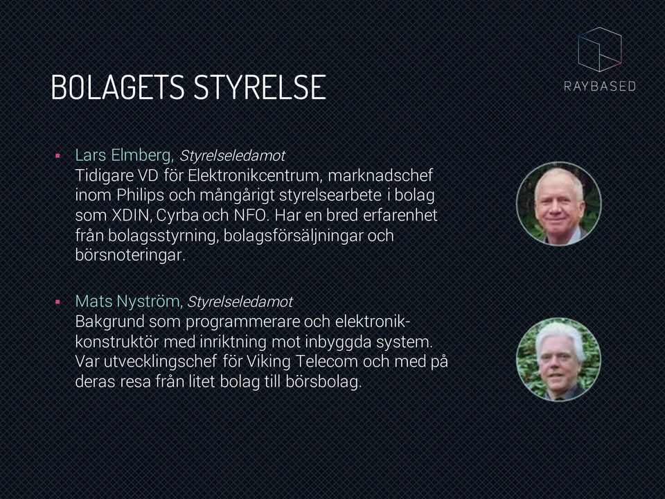 Har en bred erfarenhet från bolagsstyrning, bolagsförsäljningar och börsnoteringar.
