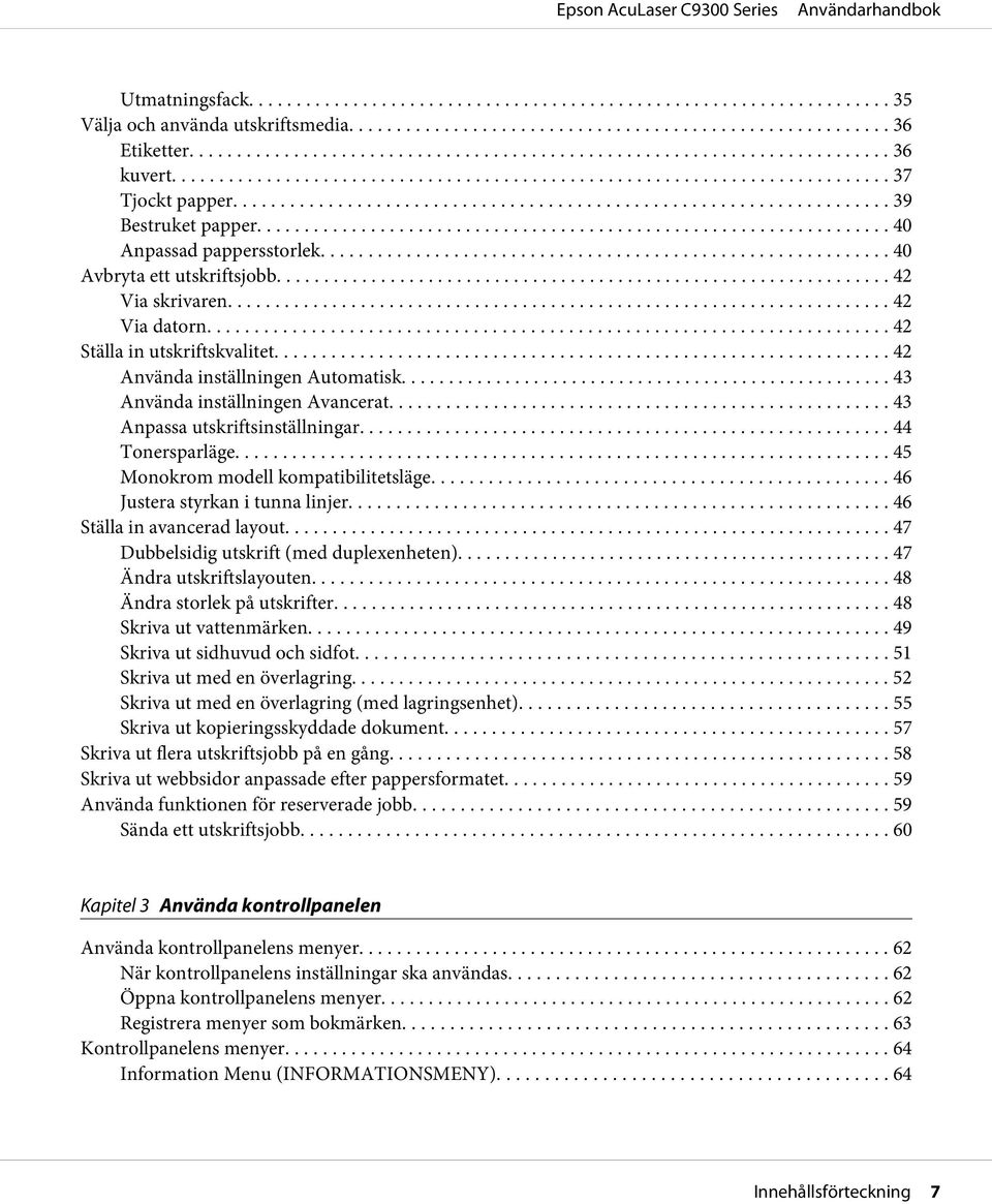 .. 44 Tonersparläge... 45 Monokrom modell kompatibilitetsläge... 46 Justera styrkan i tunna linjer... 46 Ställa in avancerad layout... 47 Dubbelsidig utskrift (med duplexenheten).