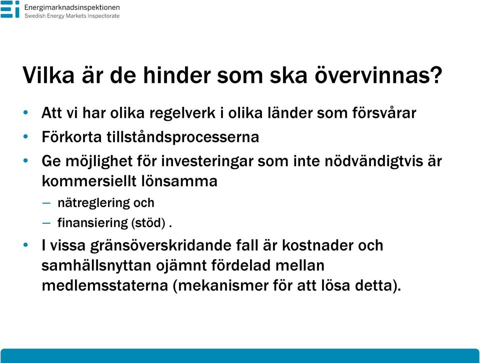 möjlighet för investeringar som inte nödvändigtvis är kommersiellt lönsamma nätreglering och