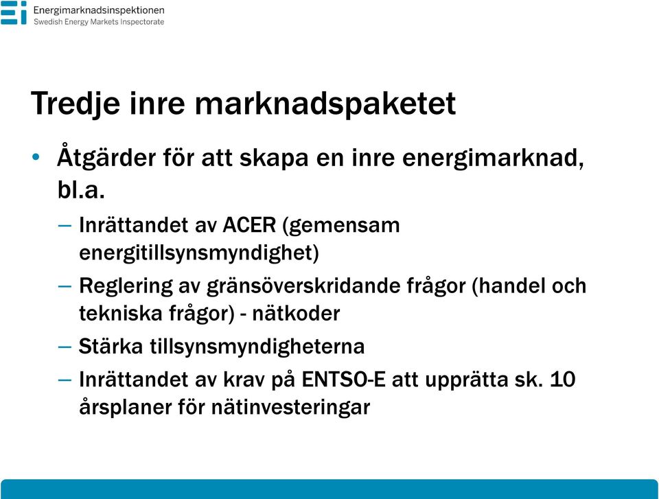 ACER (gemensam energitillsynsmyndighet) Reglering av gränsöverskridande frågor