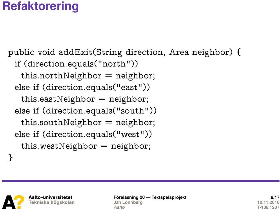 eastneighbor = neighbor; else if (direction.equals("south")) this.