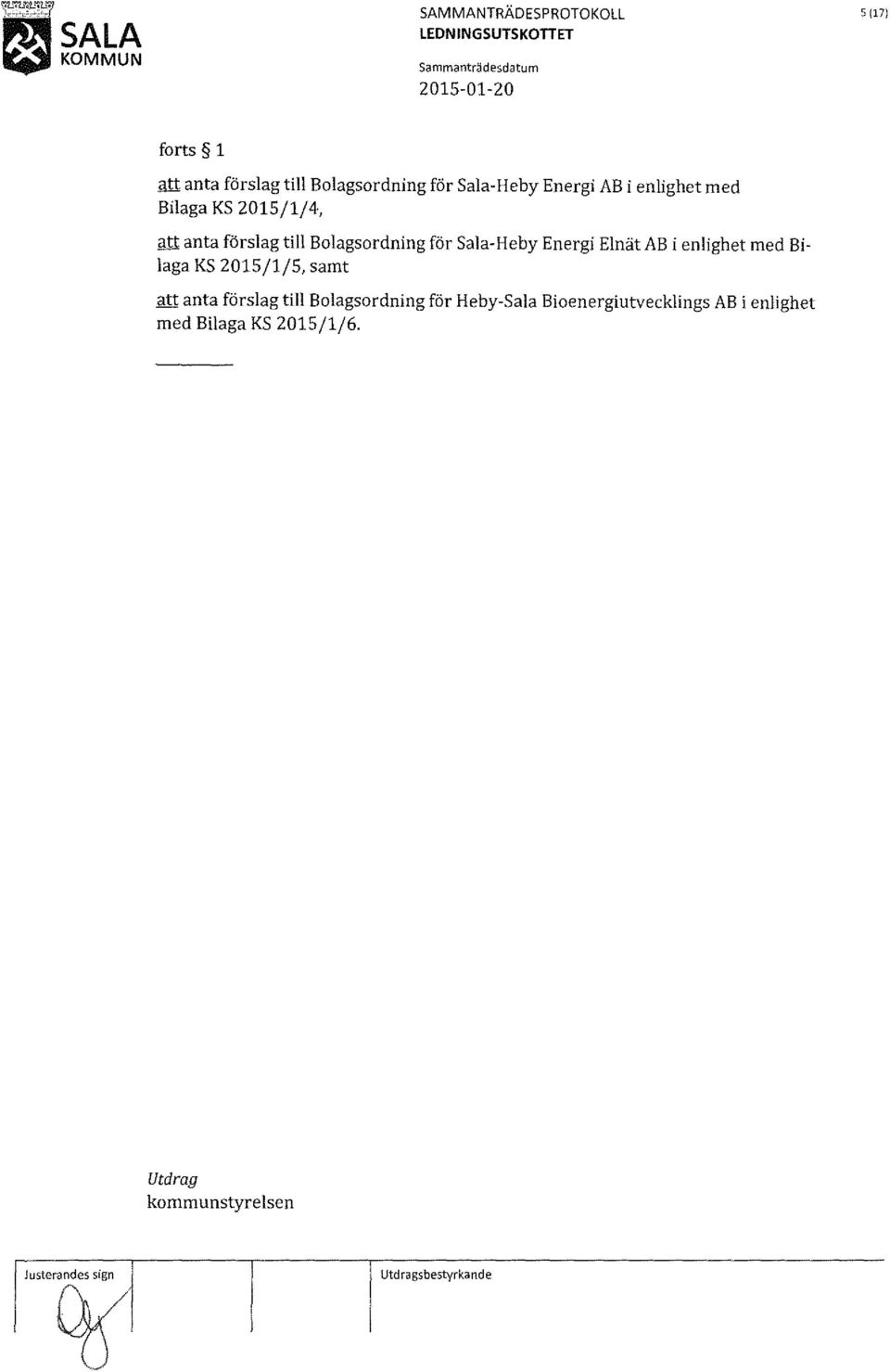 enlighet med Bilaga KS 2015/1/5, samt att anta förslag till Bolagsordning för Heby-Sala