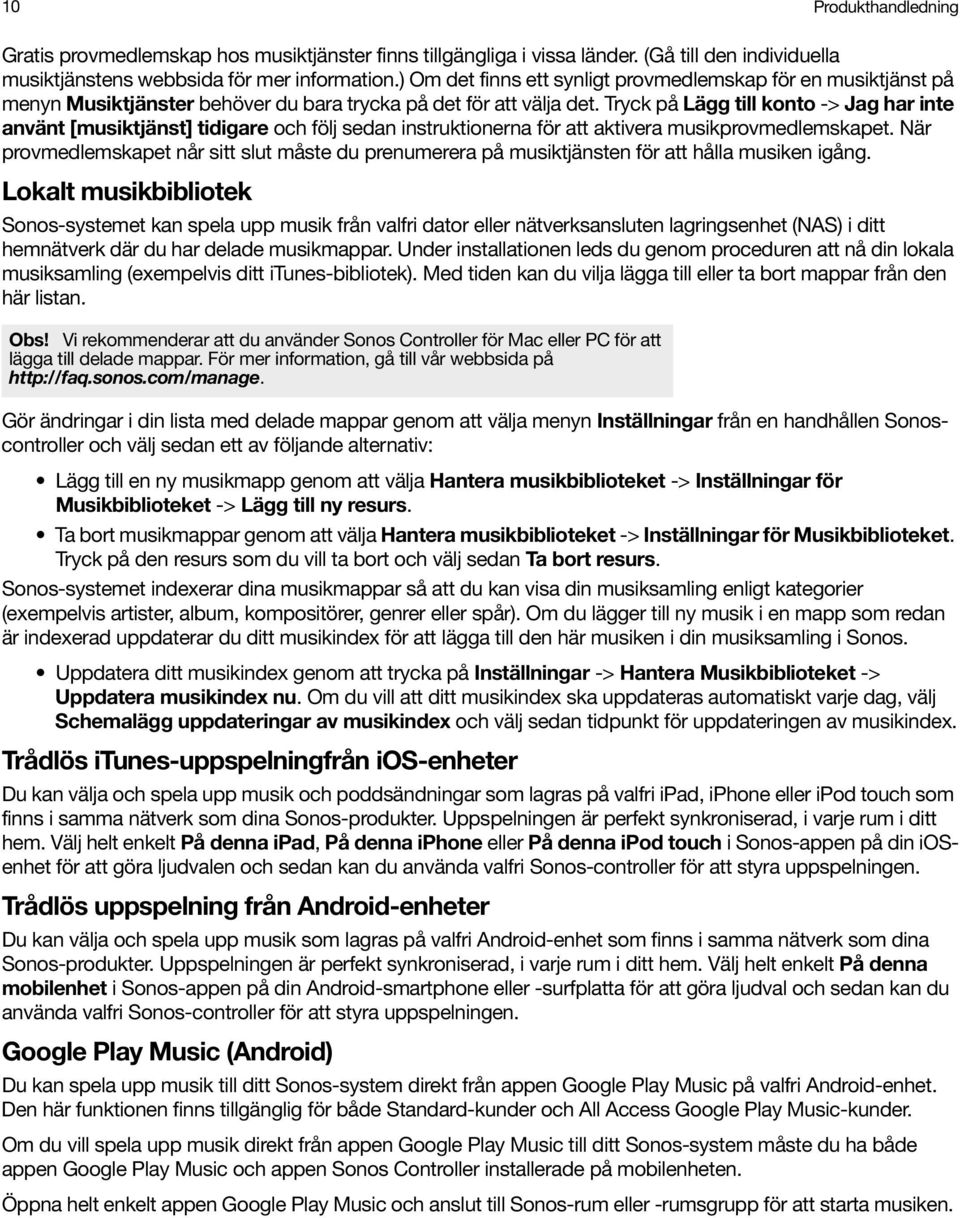 Tryck på Lägg till konto -> Jag har inte använt [musiktjänst] tidigare och följ sedan instruktionerna för att aktivera musikprovmedlemskapet.