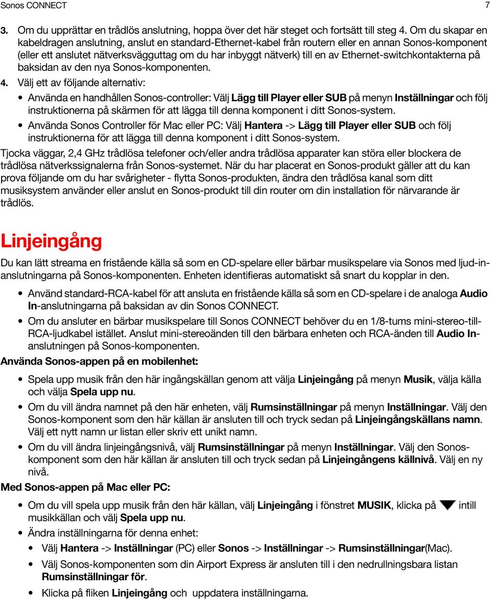 Ethernet-switchkontakterna på baksidan av den nya Sonos-komponenten. 4.