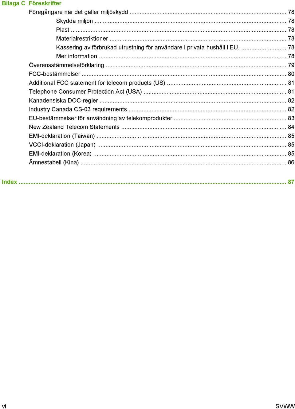 .. 80 Additional FCC statement for telecom products (US)... 81 Telephone Consumer Protection Act (USA)... 81 Kanadensiska DOC-regler... 82 Industry Canada CS-03 requirements.