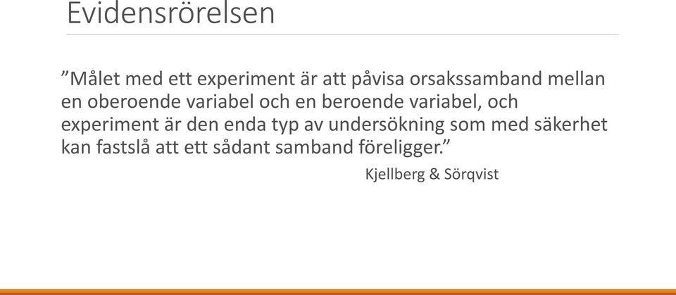 variabel, och experiment är den enda typ av undersökning som